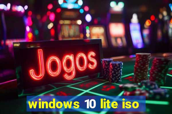 windows 10 lite iso